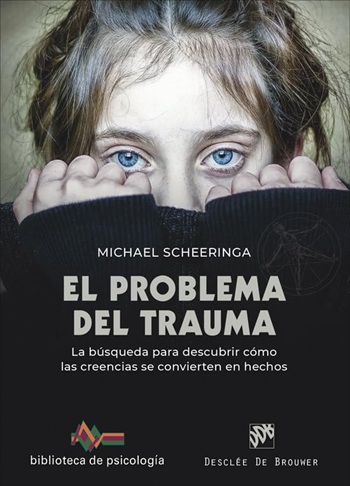 El problema del trauma. La búsqueda para descubrir cómo las creencias se convierten en hechos. (Tapa blanda/15x21 cm)