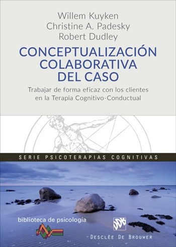 Conceptualización colaborativa del caso. Trabajar de forma eficaz con los clientes en la terapia cognitivo-conductual. (Tapa blanda /15x21 cm)