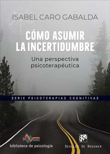 Cómo asumir la incertidumbre. Una perspectiva psicoterapéutica. (Tapa blanda/15x21 cm)