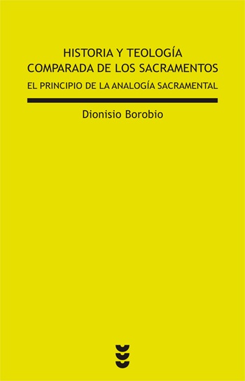 Historia y teología comparada de los sacramentos: El principio de la analogía sacramental. (Tapa blanda/13,5x21 cm)