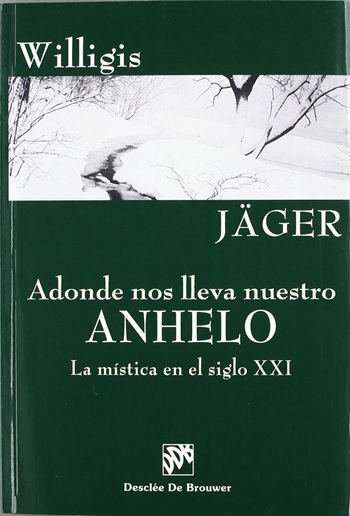 Adonde nos lleva nuestro anhelo. La mística en el siglo XXI. (Tapa blanda/15x22 cm)