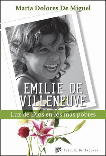 Emilie de Vileneuve: Luz de Dios en los más pobres. (Tapa blanda/15x22 cm)