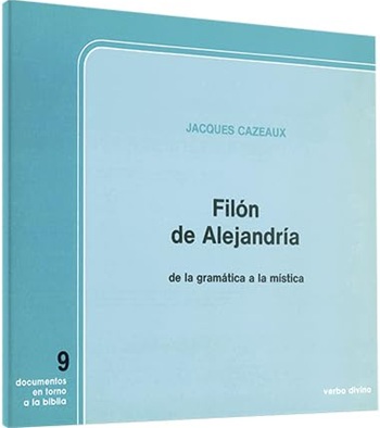 Filón de Alejandría. De la gramática a la mística. (Tapa blanda/20,6x19 cm)