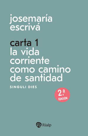 Josemaría Escrivá. Carta I. La vida corriente como camino de santidad. (Tapa blanda/11x17 cm)
