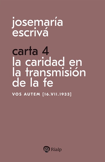 Josemaría Escrivá. Carta 4. La caridad en la transformación de la fe. (Tapa blanda/11x17 cm)