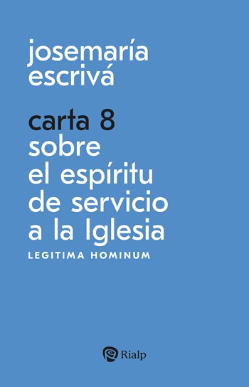 Josemaría Escrivá. Carta 8. Sobre el espíritu de servicio a la Iglesia. (Tapa blanda/11x17 cm)
