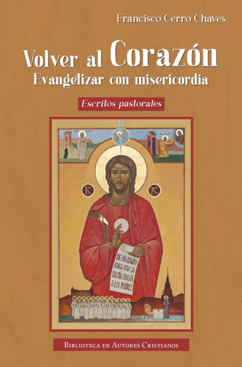 Volver al corazón. Evangelizar con misericordia. Escritos Pastorales. (Tapa bura/14,4x21,4 cm)