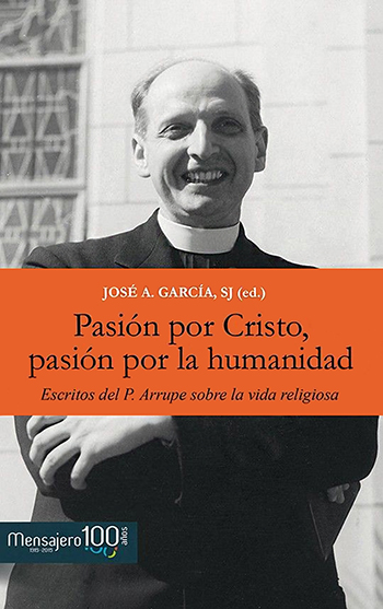 Pasión por Cristo, pasión por la humanidad. Escritos del P. Arrupe sobre la vida religiosa (Tapa blanda/14x20cm)