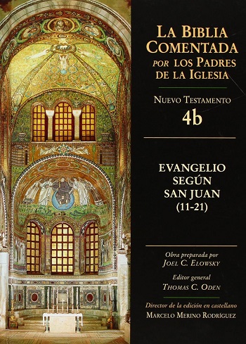 La Biblia Comentada. Por los Padres de la Iglesia (NT 4b). Evangelio según san Juan 11-21