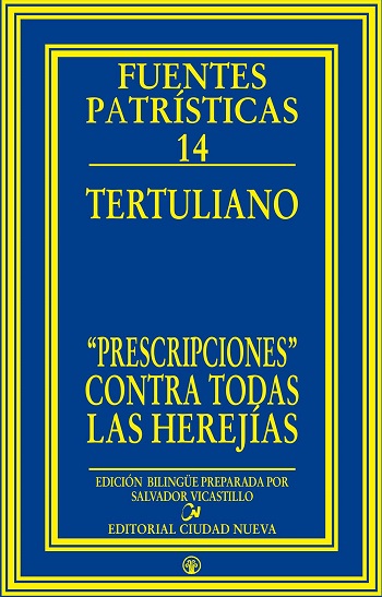 Prescripciones contra todas las herejías. Fuentes Patrísticas 14