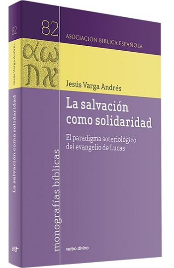 La salvación como solidaridad. El paradigma soteriológico del evangelio de Lucas (82)