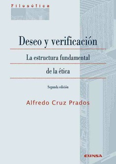 Deseo y verificación La estructura fundamental de la ética (Segunda edición)