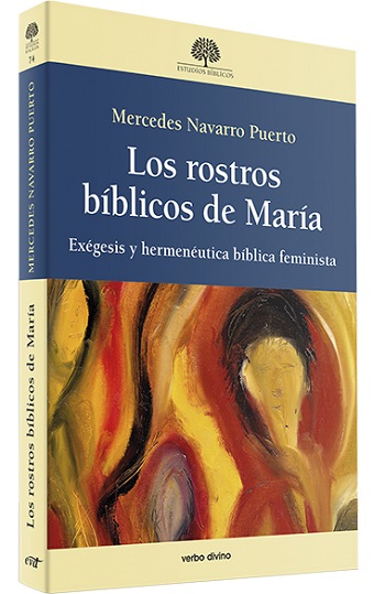 Los rostros bíblicos de María. Exégesis y hermenéutica bíblica feminista