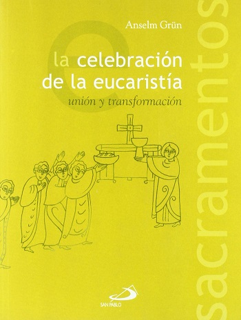 La celebración de la Eucaristía: Unión y transformación