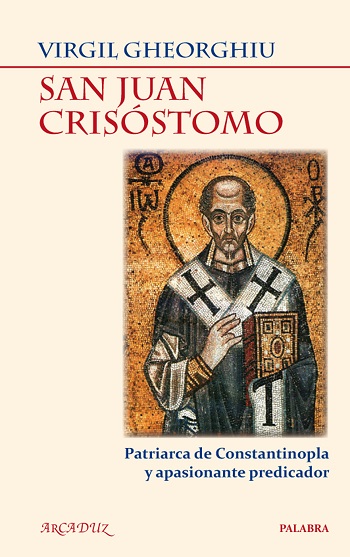 San Juan Crisóstomo. Patriarca de Constantinopla y apasionante predicador