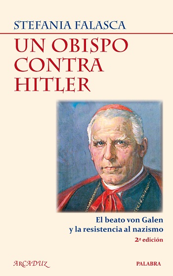 Un obispo contra Hitler. El Beato von Galen y la resistencia al nazismo
