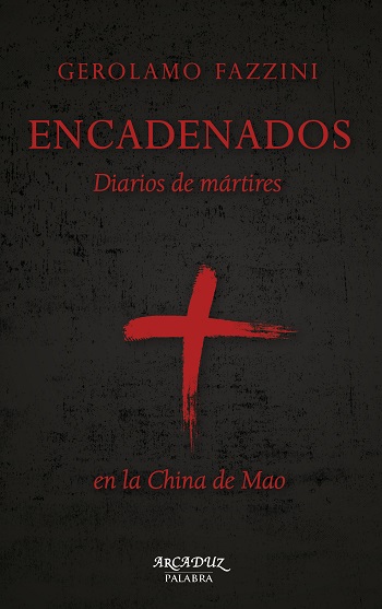 Encadenados. Diarios de mártires en la China de Mao