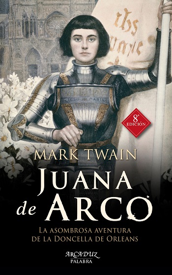 Juana de Arco. La asombrosa aventura de la Doncella de Orleans