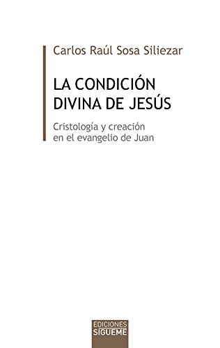 La condición divina de Jesús: Cristología y creación en el evangelio de Juan