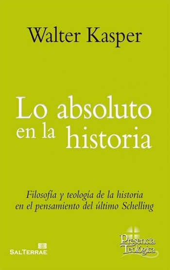 Lo Absoluto en la Historia. Filosofía y Teología de la historia en el pensamiento del ultimo Schelling