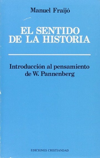 Sentido de la historia, El. Introducción al pensamiento de W. Pannenberg