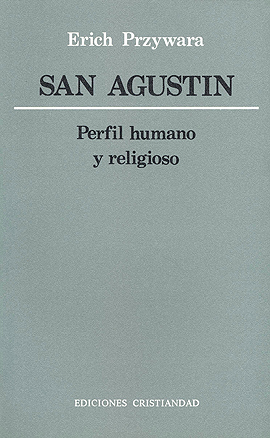 San Agustín. Perfil humano y religioso