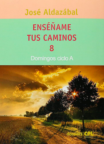 Enséñame tus caminos 8. Domingos ciclo A