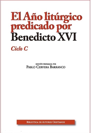 El Año litúrgico predicado por Benedicto XVI. Ciclo C.