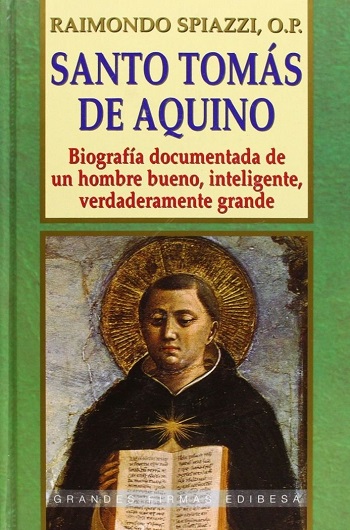 Santo Tomás de Aquino: Biografía documentada de un hombre bueno, inteligente, verdaderamente grande. (Tapa dura)