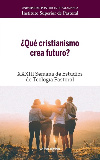 ¿Qué cristianismo crea futuro? XXXIII Semana de Estudios de Teología Pastoral