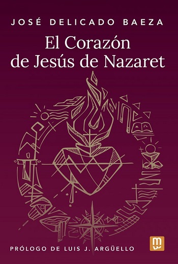 El Corazón de Jesús de Nazaret. Prologo de Luis J. Arguello