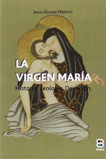 La Virgen María: Historia, Teología, Devoción