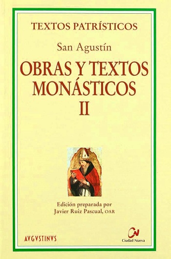 Obras y textos monásticos II. Edición preparada por Javier Ruiz Pascual, OAR