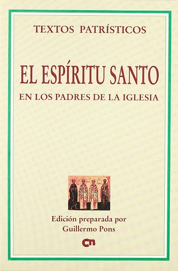 El Espíritu Santo. En los Padres de la Iglesia. Edición preparada por Guillermo Pons