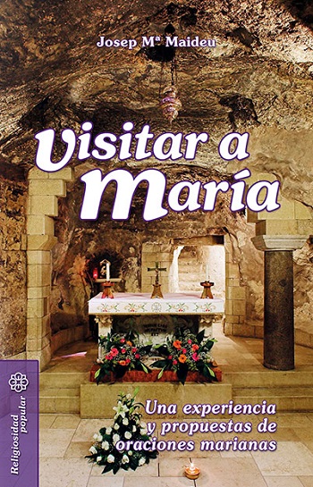 Visitar a María. Una experiencia y propuestas de oraciones marianas