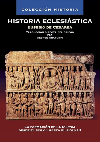 Historia Eclesiástica. La formación de la Iglesia desde el siglo I hasta el siglo III