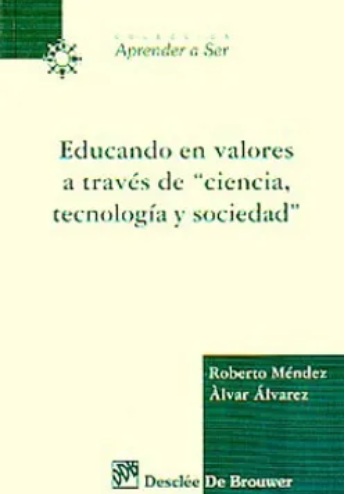 Educando en valores a través de "ciencia. tecnología y sociedad". (Tapa blanda/15x21 cm)