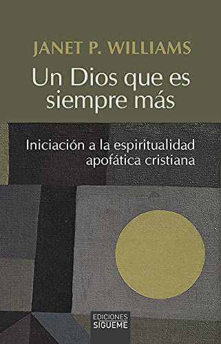 Un Dios que es siempre más: Iniciación a la espiritualidad apofática cristiana. (Tapa blanda/13,5x21 cm)