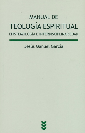 Manual de teología espiritual: Epistemología e interdisciplinariedad. (Tapa blanda/13,5x21 cm)