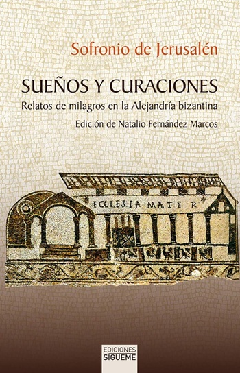 Sueños y curaciones. Relatos de milagros en la Alejandría Bizantina. (Tapa blanda/13,5x21 cm)