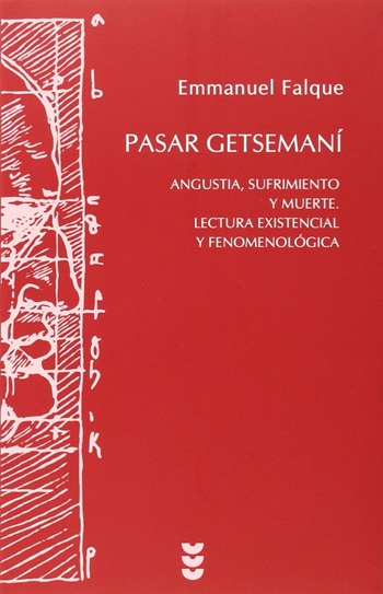 Pasar Getsemaní: Angustia, sufrimiento y muerte. Lectura existencial y fenomenológica. (Tapa blanda/13,5x21 cm)