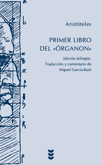 Primer libro del "Órganon". Edición bilingüe. Traducción y comentario de Miguel García-Baró. (Tapa dura/14x21,5 cm)