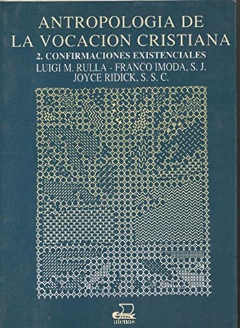 Antropología de la vocación cristiana II. Confirmaciones existenciales. (Tapa blanda/15x21 cm)