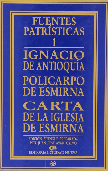 Ignacio de Antioquía. Policarpo de Esmirna. Carta de la Iglesia de Esmirna. N°1. (Tapa dura/15x23,5 cm)