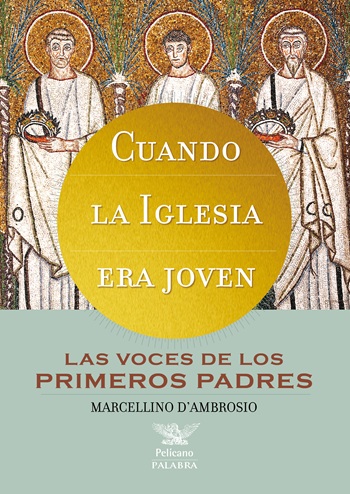 Cuando la Iglesia era joven. Las voces de los primeros Padres (Tapa blanda/17x24cm)