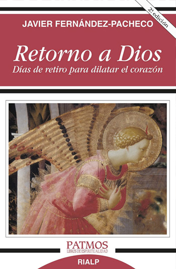 Retorno a Dios: Días de retiro para dilatar el corazón. 2da edición. (Tapa blanda/12,3x19 cm)