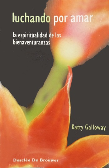 Luchando por amar. La espiritualidad de las bienaventuranzas. (Tapa blanda/13x21 cm)