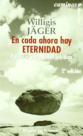 En cada ahora hay eternidad. Palabras para todos los días. (Tapa blanda/13x21 cm)