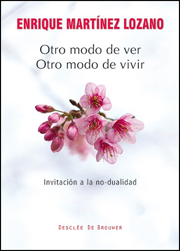 Otro modo de ver, otro modo de vivir. Invitación a la no-dualidad. (Tapa blanda/15x21 cm)