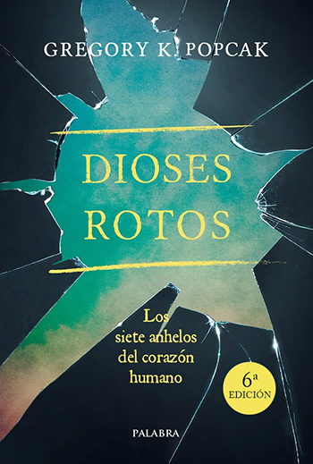Dioses rotos. Los siete anhelos del corazón humano (Tapa blanda/14x21cm)